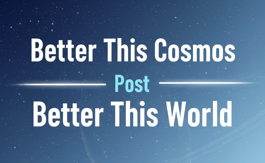 BetterthisCosmos Post Betterthisworld