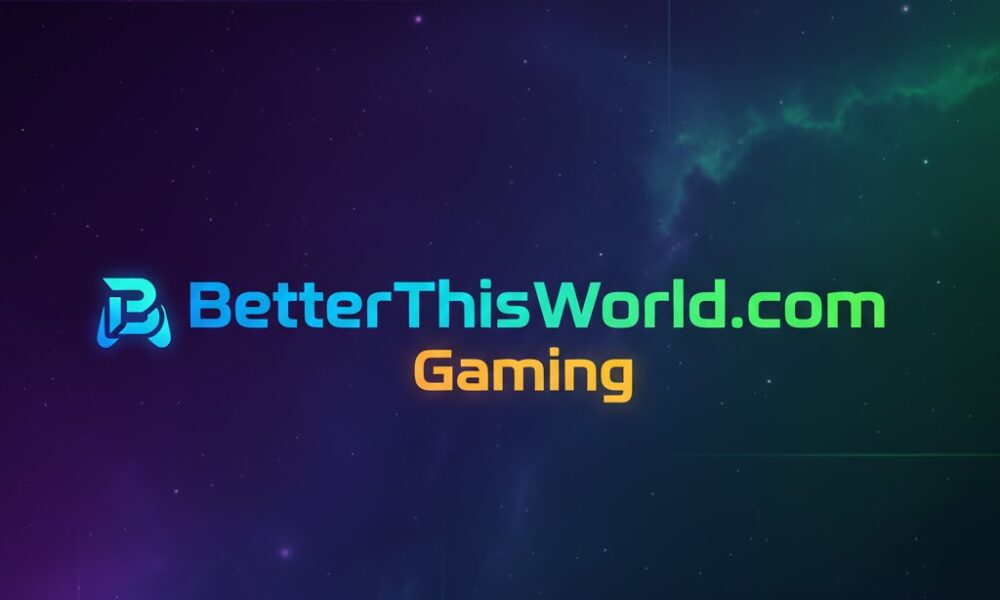 Betterthisworld.com Gaming