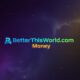 BetterThisWorld.com Money