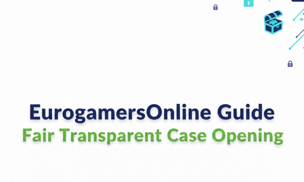 eurogamersonline guide fair transparent case opening