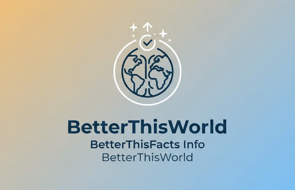 BetterThisFacts Info from BetterThisWorld