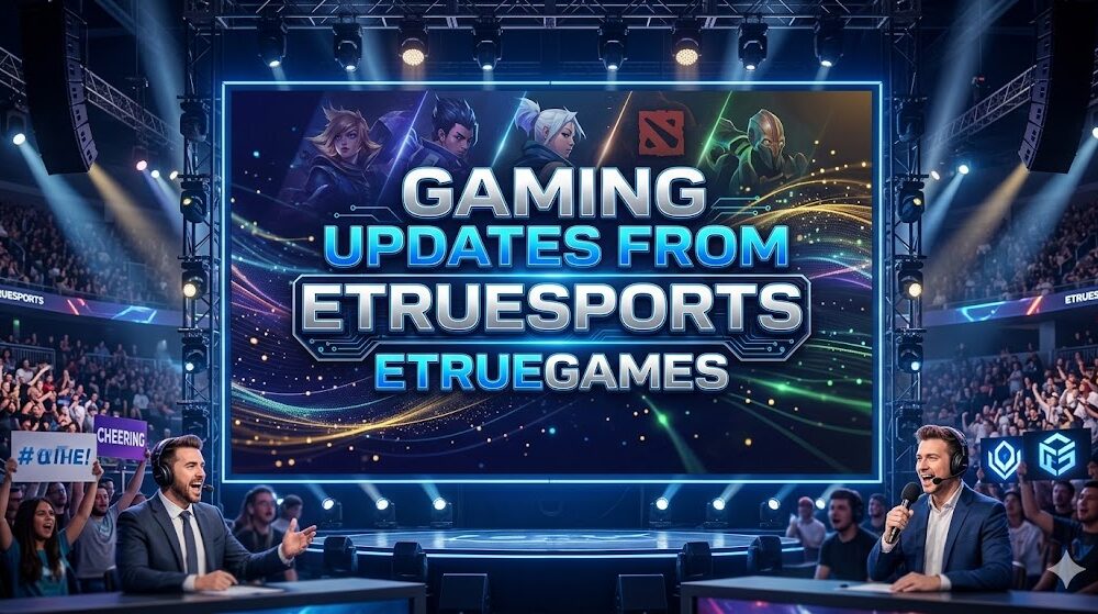 Gaming Updates from Etruesports Etruegames